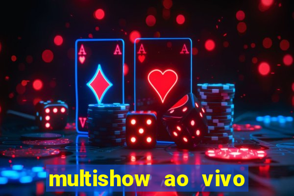 multishow ao vivo gratis online